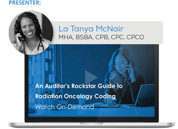 Watch the Webinar - An Auditor’s Rockstar Guide to Radiation Oncology Coding