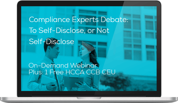 Watch the Compliance Experts Debate: To Self-Disclose, or Not Self-Disclose Webinar Here