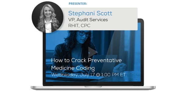 Watch the Webinar - How to Crack Preventative Medicine Coding” caption=