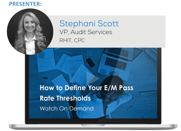 Watch the Webinar - How to Define Your E/M Pass Rate Thresholds” caption=