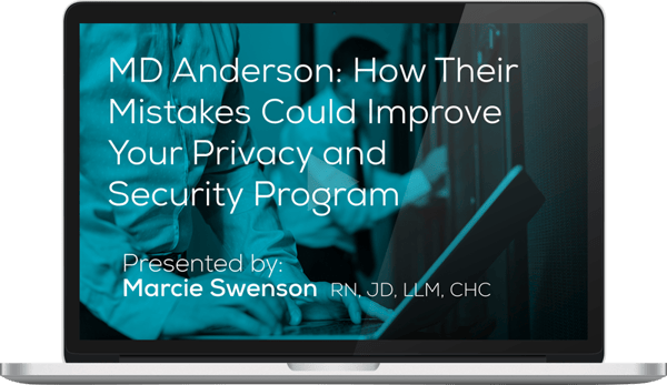 Watch the MD Anderson: How Their Mistakes Could Improve Your Privacy and Security Program Here