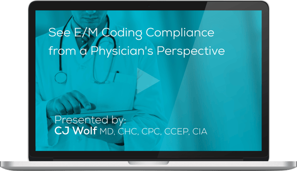 Watch the See E/M Coding Compliance from a Physician's Perspective Webinar Here