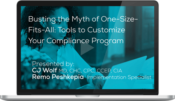 Watch the Busting the Myth of One-Size-Fits-All: Tools to Customize Your Compliance Program Webinar Here