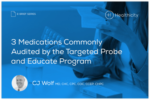 3 Medications Commonly Audited by the Targeted Probe and Educate Program - eBrief