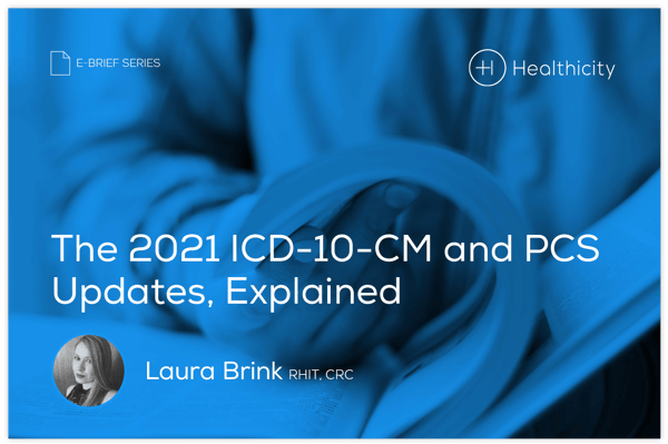 Download the eBrief - The 2021 ICD-10-CM and PCS Updates, Explained