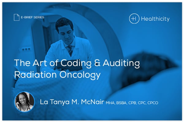 Download the eBrief - The Art of Coding & Auditing Radiation Oncology