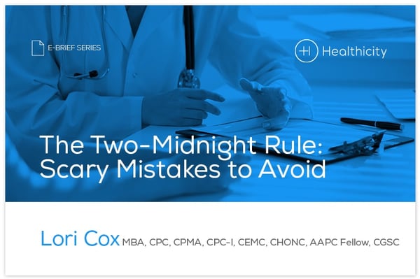 Download the The Two-Midnight Rule: Scary Mistakes to Avoid eBrief