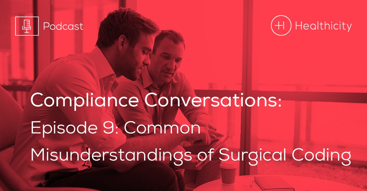 Compliance Conversations Podcast: Common Misunderstandings of Surgical Coding