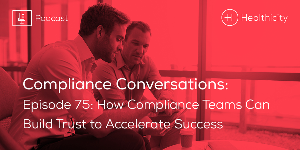 Listen to the Episode - How Compliance Teams Can Build Trust to Accelerate Success