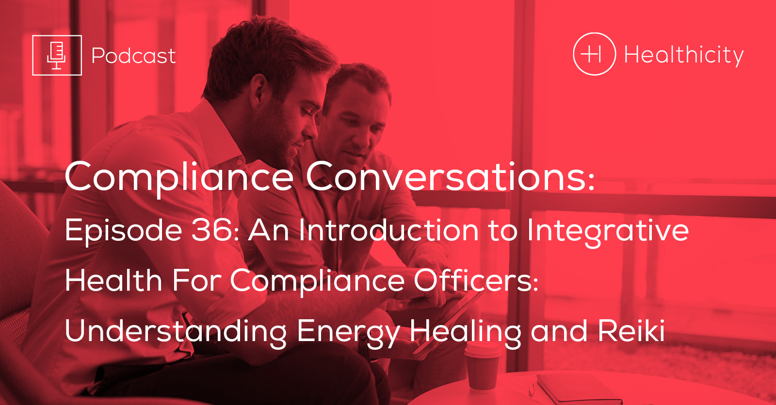 Listen to the Episode - An Introduction to Integrative Health For Compliance Officers: Understanding Energy Healing and Reiki