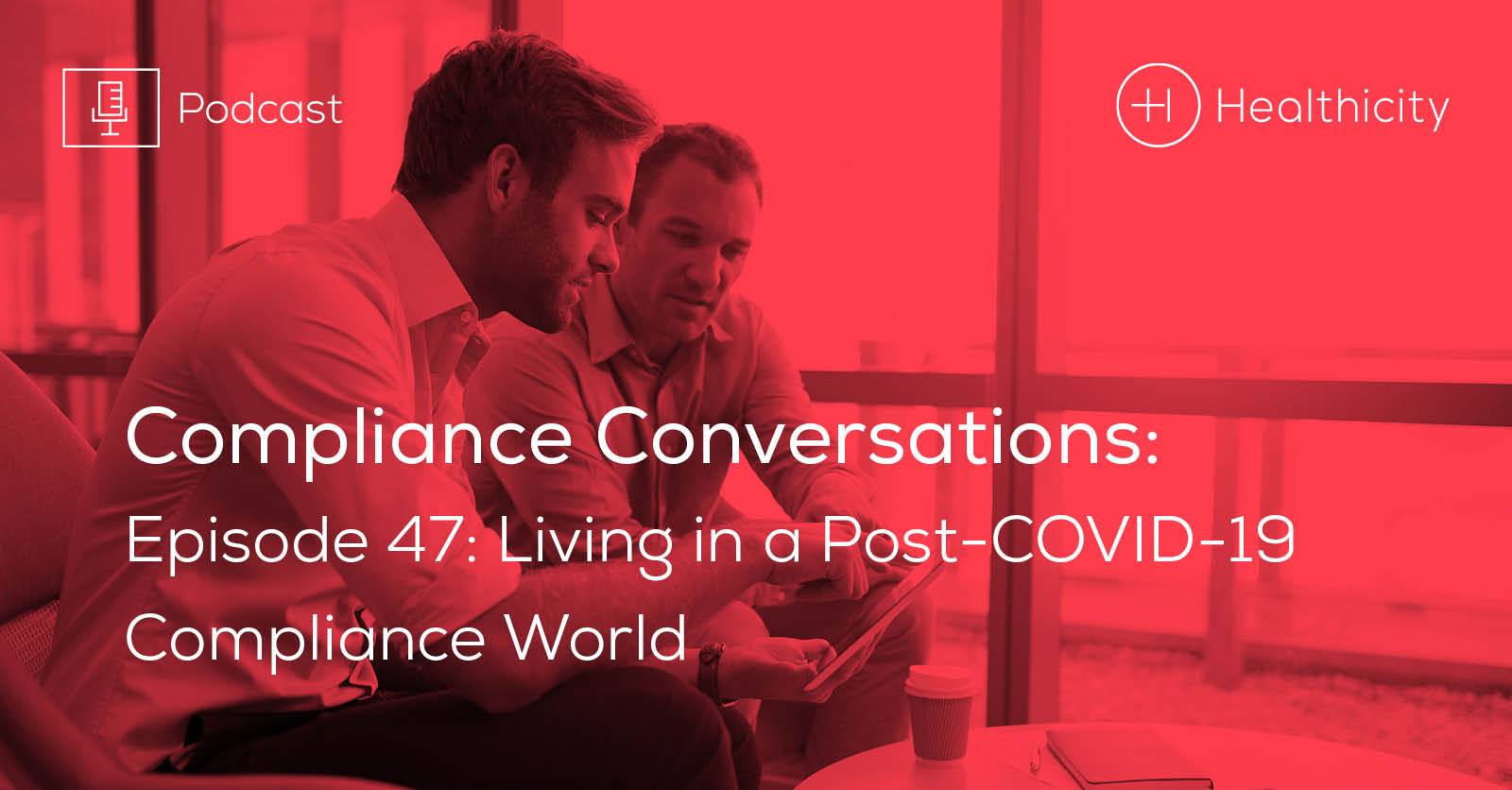 Listen to the Episode - Living in a Post-COVID-19 Compliance World