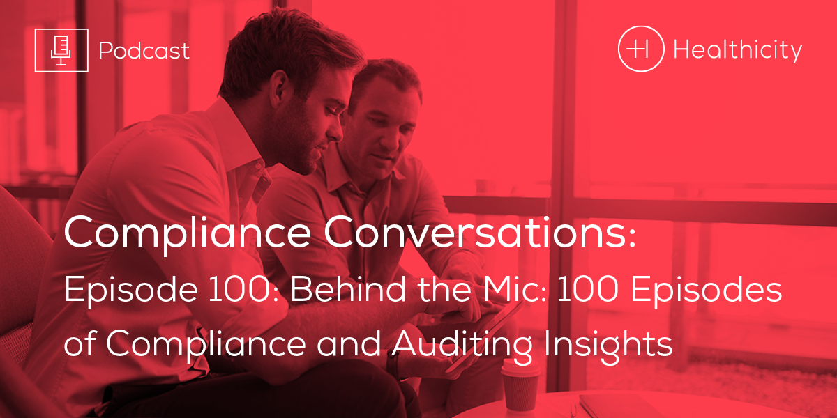 Behind the Mic: 100 Episodes of Compliance & Auditing Insights [Podcast]
