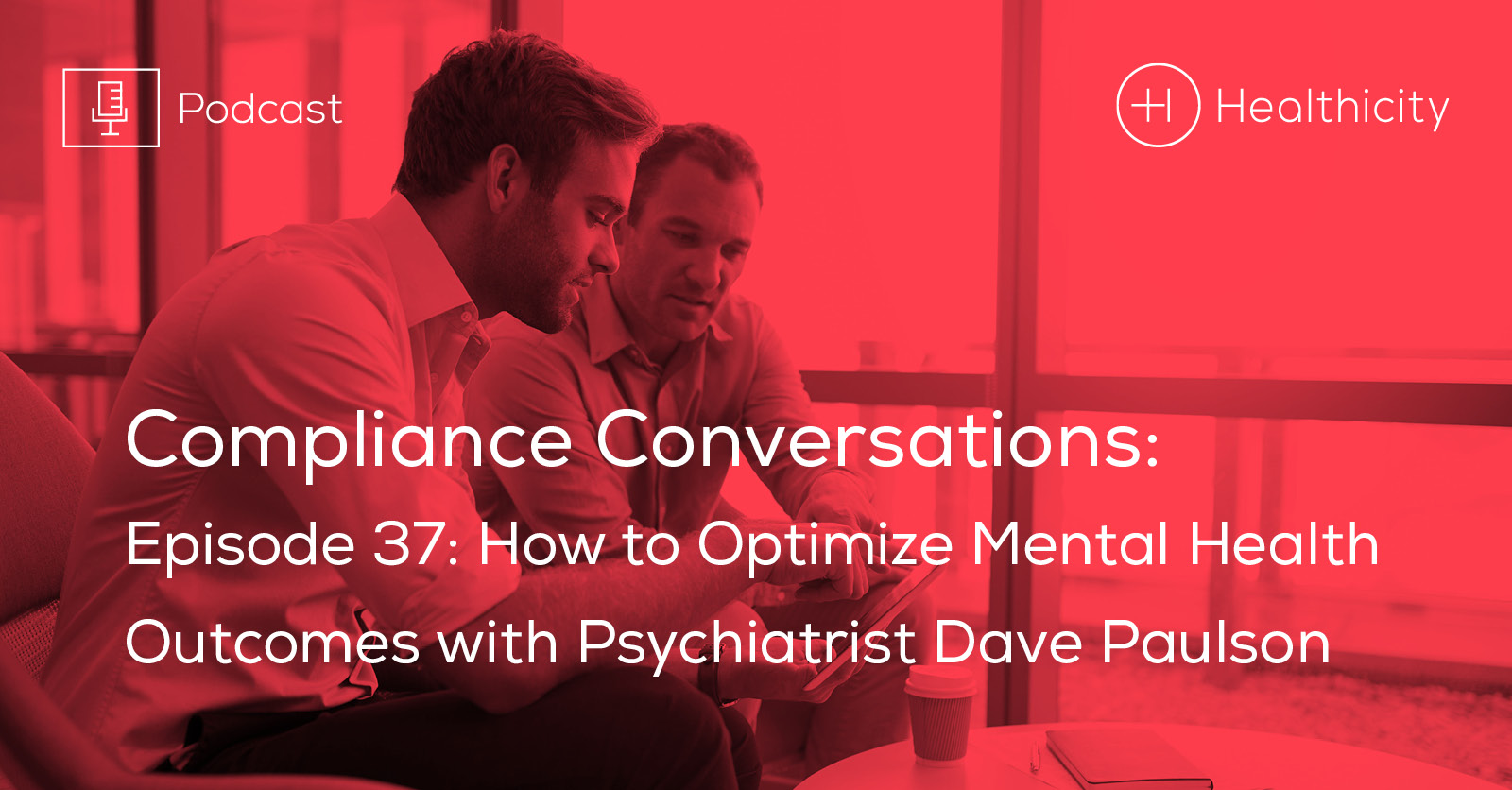 Listen to the Episode - How to Optimize Mental Health Outcomes with Psychiatrist Dave Paulson