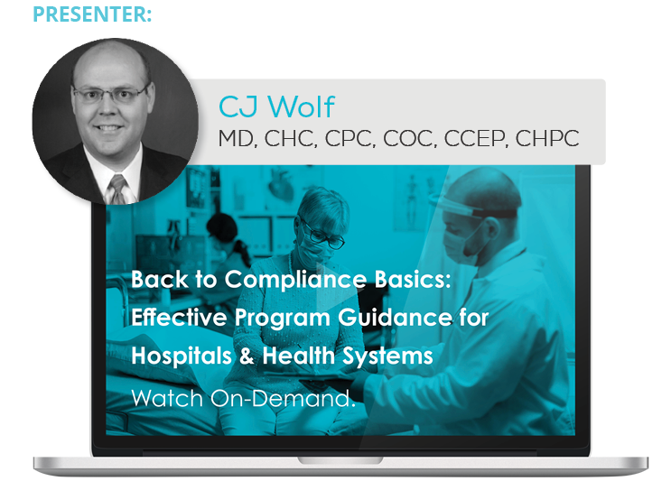 Watch the Webinar - Back to Compliance Basics: Effective Program Guidance for Hospitals & Health Systems