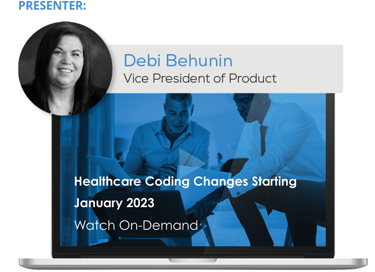 Watch the Webinar - Healthcare Coding Changes Starting January 2023
