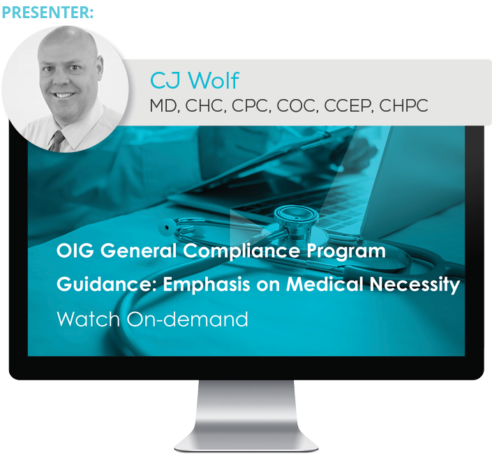 Watch the Webinar - OIG General Compliance Program Guidance: Emphasis on Medical Necessity