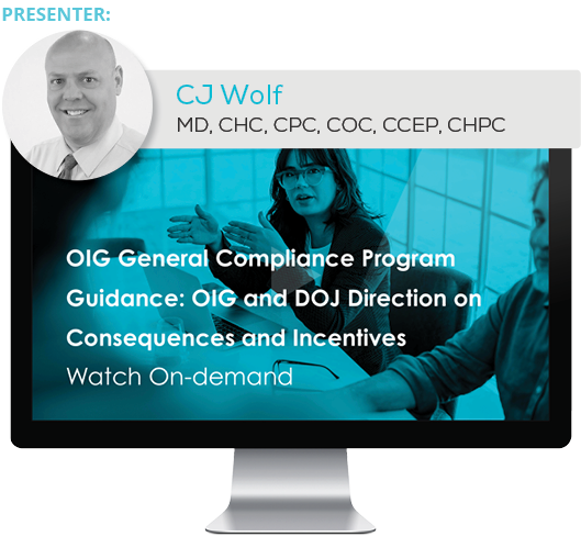 Watch the Webinar - OIG General Compliance Program Guidance: OIG and DOJ Direction on Consequences and Incentives