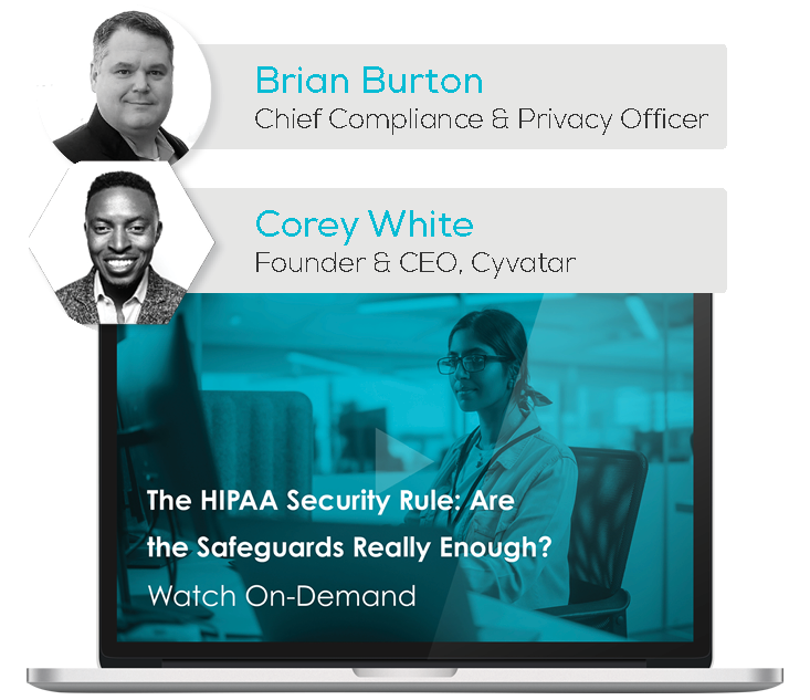 Watch the Webinar - The HIPAA Security Rule: Are the Safeguards Really Enough?