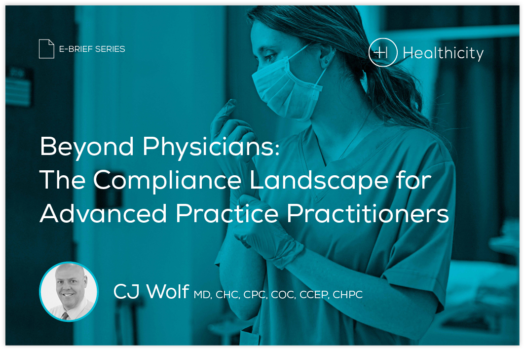 Download the eBrief - Beyond Physicians: The Compliance Landscape for Advanced Practice Practitioners