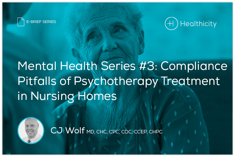 Download the eBrief - Mental Health Series #3: Compliance Pitfalls of Psychotherapy Treatment in Nursing Homes