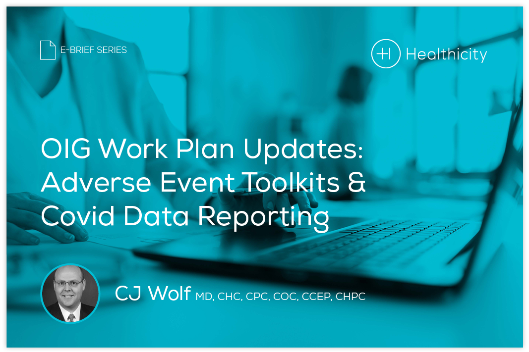 Download the eBrief - OIG Work Plan Updates: Adverse Event Toolkits and Covid Data Reporting
