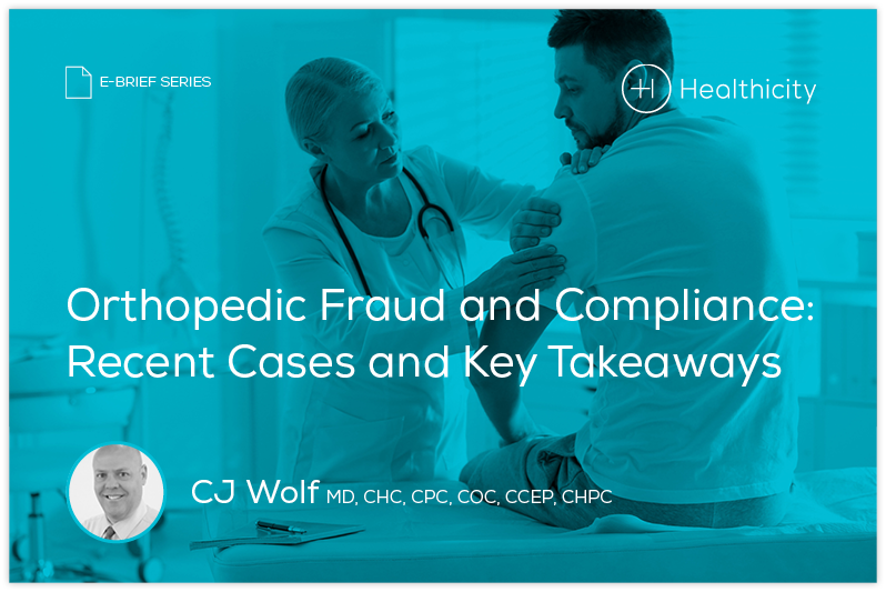 Download the eBrief - Orthopedic Fraud and Compliance: Recent Cases and Key Takeaways