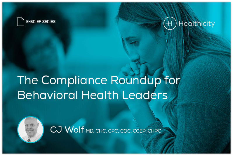 Download the eBrief - The Compliance Roundup for Behavioral Health Leaders