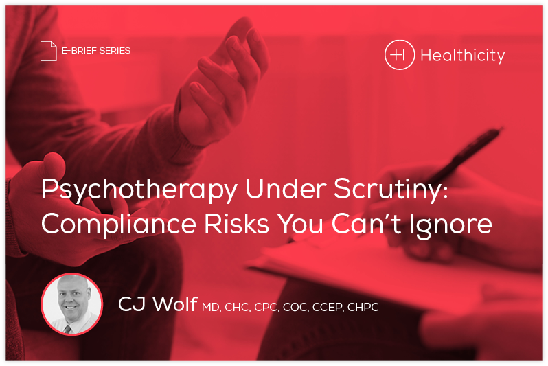 Download the eBrief - Psychotherapy Under Scrutiny: Compliance Risks You Can’t Ignore
