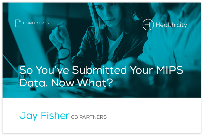Download 'So You’ve Submitted Your MIPS Data. Now What?' eBrief