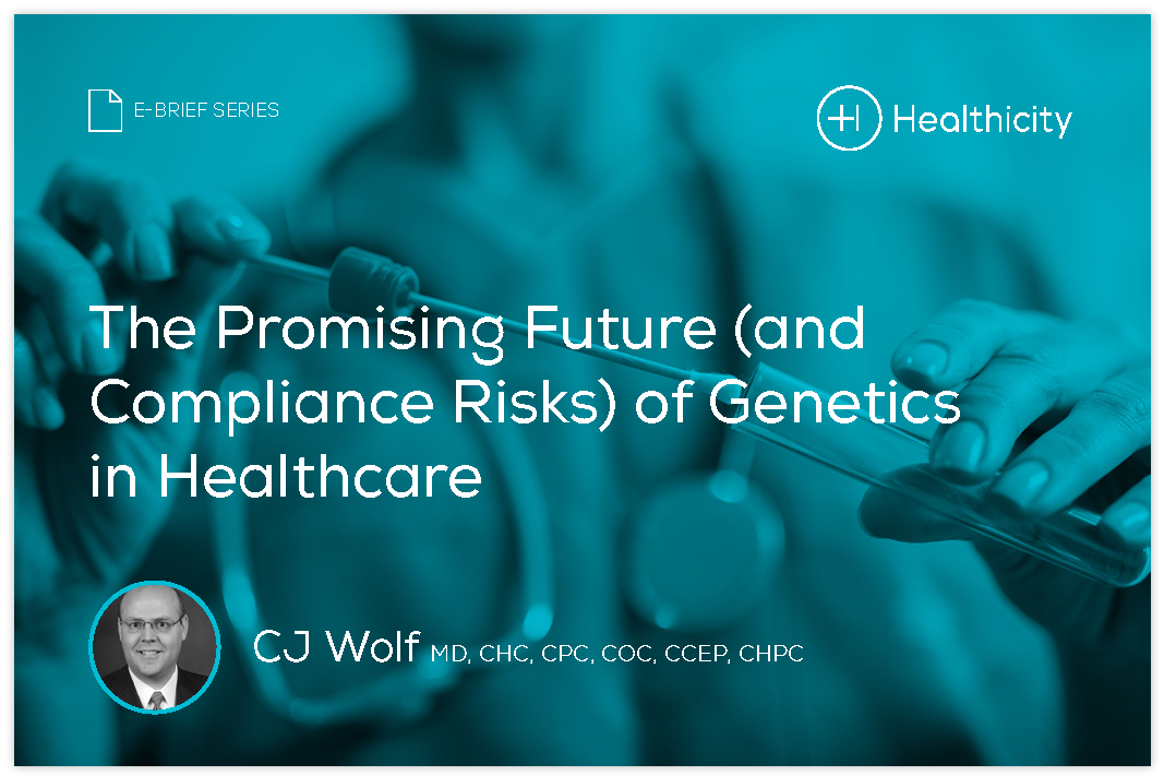 Download the eBrief - The Promising Future (and Compliance Risks) of Genetics in Healthcare
