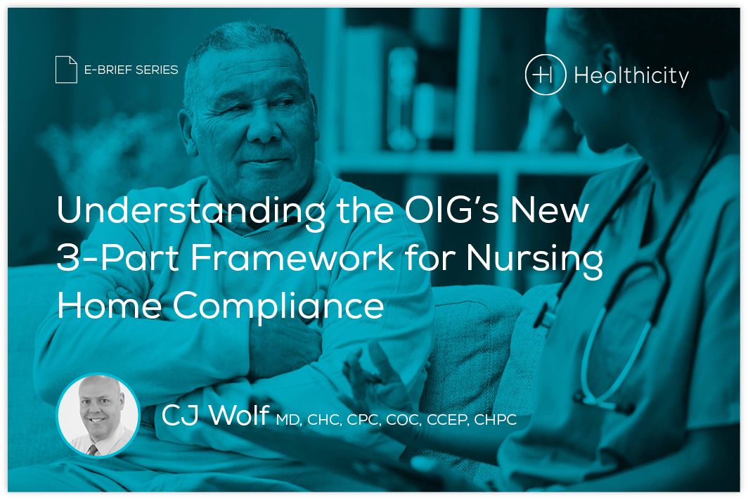 Download the eBrief - Understanding the OIG’s New 3-Part Framework for Nursing Home Compliance