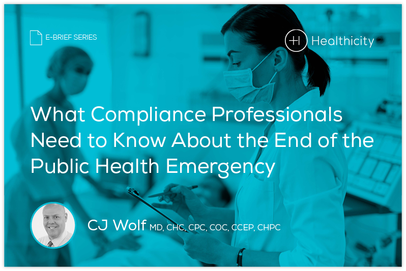 Download the eBrief - What Compliance Professionals Need to Know About the End of the Public Health Emergency